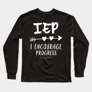 IEP I Encourage Progress Special Education Teacher Long Sleeve T-Shirt